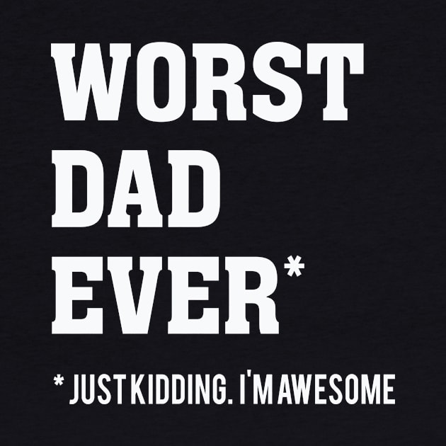 Worst Dad Ever – Just Kidding I’m Awesome by nobletory